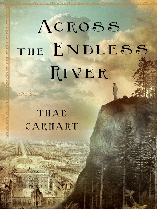 Title details for Across the Endless River by Thad Carhart - Available